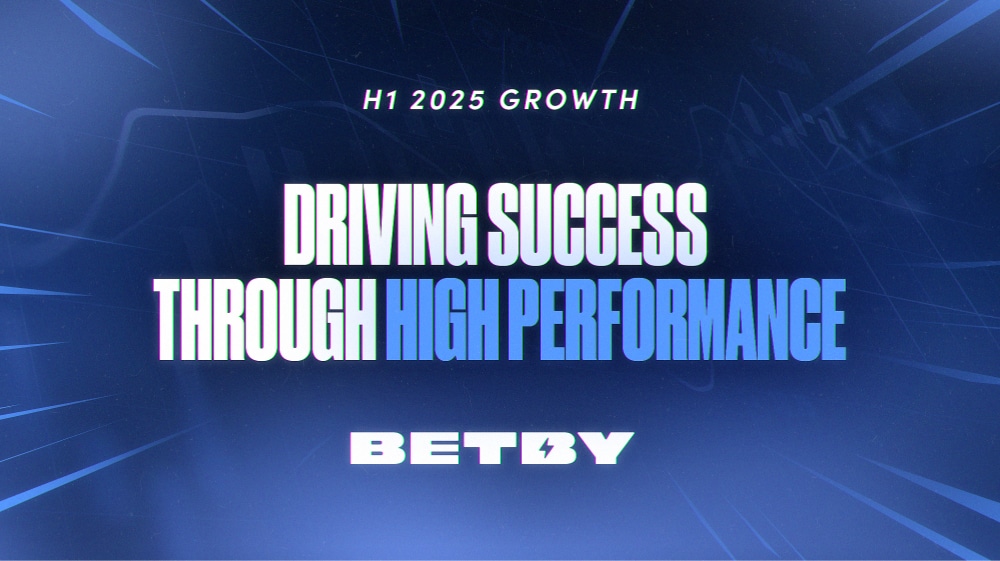 H1 2025 Growth slogan 'Driving Success Through High Performance' with Betby logo